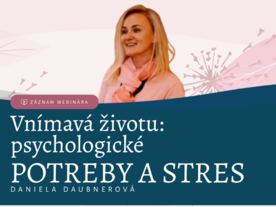Daniela Daubnerová: Vnímavá životu, psychologické potreby a stres