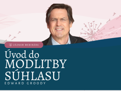Edward Groody: Úvod do modlitby súhlasu