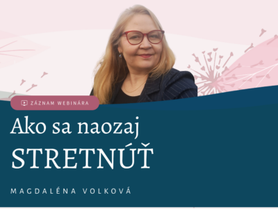 Magdaléna Volková: Ako sa naozaj stretnúť