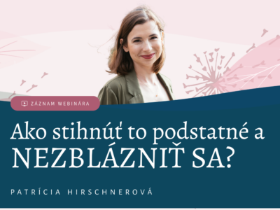 Patrícia Hirschnerová: Ako stihnúť to podstatné a nezblázniť sa?