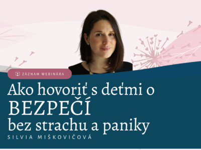 Silvia Miškovičová: Ako hovoriť s deťmi o bezpečí bez strachu a paniky