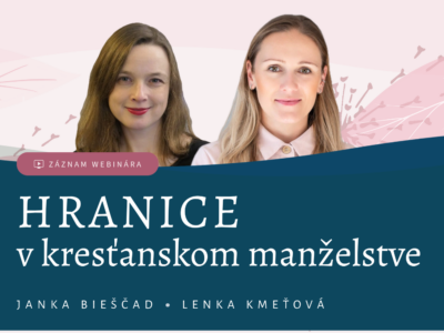 Janka Bieščad a Lenka Kmeťová: Hranice v kresťanskom manželstve